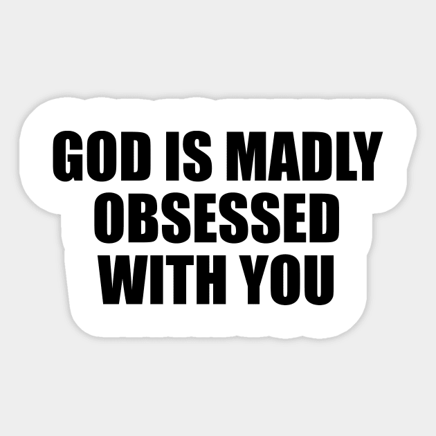 GOD IS MADLY OBSESSED WITH YOU. Sticker by Geometric Designs